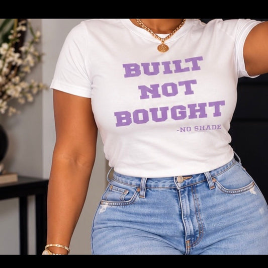 Built Not Bought Shirt